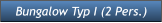 Bungalow Typ I (2 Pers.) Bungalow Typ I (2 Pers.)