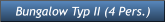 Bungalow Typ II (4 Pers.) Bungalow Typ II (4 Pers.)