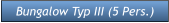 Bungalow Typ III (5 Pers.)