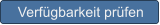 Verf�gbarkeit pr�fen